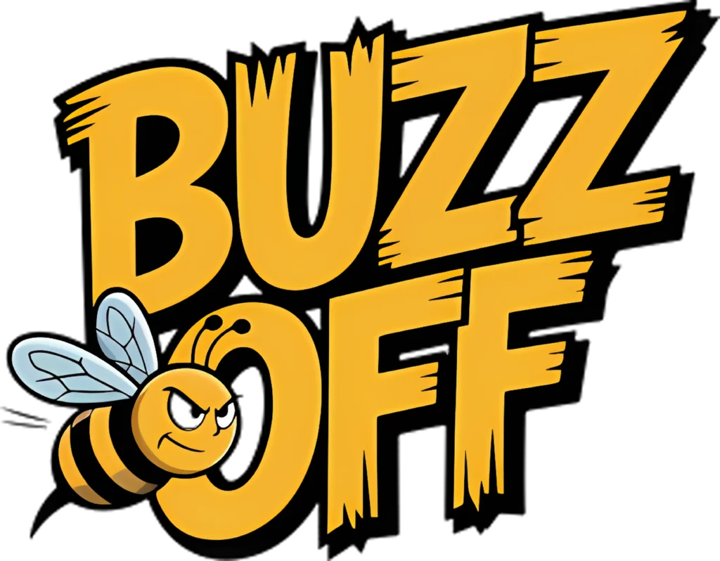 Bold yellow text reading "BUZZ OFF" with stylized edges. A cartoon bee with an angry expression is featured, conveying a humorous, assertive tone.